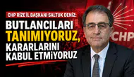 CHP Rize İl Başkanı Saltuk Deniz: Butlancıları Tanımıyoruz, Kararlarını Kabul Etmiyoruz