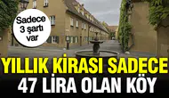 Yıllık Kirası Sadece 47 Lira Olan Köyde Taşınmak İçin Üç Koşul Belirlendi!
