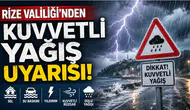 Rize Valiliği'nden Kuvvetli Yağış Uyarısı: Sel, Su Baskını ve Fırtınaya Karşı Dikkat