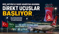 Rize-Artvin ile Suudi Arabistan Arasında Direkt Uçuşlar Başlıyor