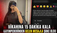 Nikahına 15 dakika kala kayınpederinden gelen mesajla şoke oldu