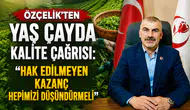 Özçelik'ten Yaş Çayda Kalite Çağrısı: Hak Edilmeyen Kazanç Hepimizi Düşündürmeli