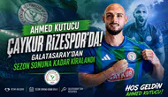 Ahmed Kutucu Çaykur Rizespor’da! Galatasaray’dan Sezon Sonuna Kadar Kiralandı