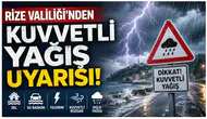 Rize Valiliği'nden Kuvvetli Yağış Uyarısı: Sel, Su Baskını ve Fırtınaya Karşı Dikkat