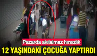 Adana'da pazarda akılalmaz hırsızlık: 12 Yaşındaki çocuğa yaptırdı