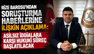 Rize Barosu'ndan Soruşturma Haberlerine İlişkin Açıklama: Asılsız İddialara Karşı Hukuki Süreç Başlatılacak