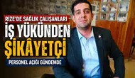 Rize'de Sağlık Çalışanları İş Yükünden Şikâyetçi: Personel Açığı Gündemde