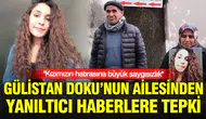 Gülistan Doku’nun ailesinden yanıltıcı haberlere sert yanıt: "Kızımızın anısına saygısızlık ediliyor!"
