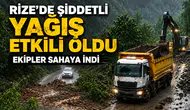 Rize’de Şiddetli Yağış Etkili Oldu: Ekipler Sahaya İndi