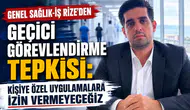 Genel Sağlık-İş Rize’den Geçici Görevlendirme Tepkisi: Kişiye Özel Uygulamalara İzin Vermeyeceğiz