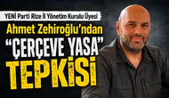 YENİ Parti Rize İl Yönetim Kurulu Üyesi Ahmet Zehiroğlu’ndan Çerçeve Yasa Tepkisi