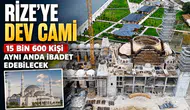 Rize’ye Dev Cami: 15 Bin 600 Kişi Aynı Anda İbadet Edebilecek