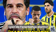 Lyon'da Fenerbahçe alarmı! "Kazanmak için geliyorlar"