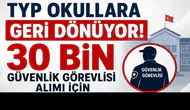 TYP Okullara Geri Dönüyor! 30 Bin Güvenlik Görevlisi Alımı İçin İŞKUR Başvurusu Gündemde