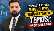 İYİ Parti Rize’den Mertoğlu’na Terörsüz Türkiye Tepkisi: “Her Şey Kayıt Altında