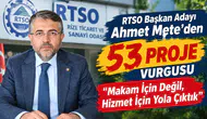 RTSO Başkan Adayı Ahmet Mete’den 53 Proje Vurgusu: Makam İçin Değil, Hizmet İçin Yola Çıktık