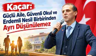 Kaçar: Güçlü Aile, Güvenli Okul ve Erdemli Nesil Birbirinden Ayrı Düşünülemez
