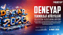 DENEYAP Türkiye, geleceğin teknoloji yıldızlarını arıyor; 2026 başvuruları başladı!