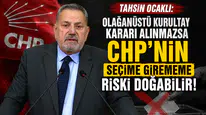 Tahsin Ocaklı: Olağanüstü Kurultay Kararı Alınmazsa CHP’nin Seçime Girememe Riski Doğabilir
