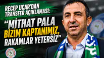 Recep Uçar'dan Transfer Açıklaması: Mithat Pala Bizim Kaptanımız, Rakamlar Yetersiz