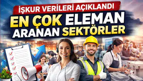 İŞKUR Verileri Açıklandı: En Çok İşçi Aranan Sektörler ve Günlük 1105 TL Kazanç Fırsatı