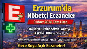 Erzurum’da Bugün Hangi Eczaneler Açık? 9 Mart 2026 Erzurum Nöbetçi Eczane Listesi