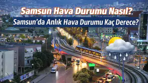 Samsun Hava Durumu: 10 Mart 2026 Salı Günü Samsun’da Sıcaklık Kaç Derece, Yağış Var mı?
