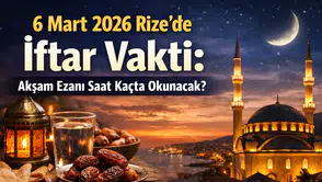6Mart 2026 Rize’de İftar Vakti: Akşam Ezanı Saat Kaçta Okunacak?