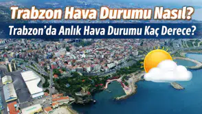 Trabzon Hava Durumu: 10 Mart 2026 Salı Günü Trabzon’da Sıcaklık Kaç Derece, Yağış Var mı?