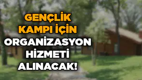 2026 YILI GENÇLİK KAMPLARI ORGANİZASYONU HİZMET ALIMI İŞİ