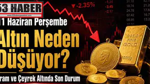 11 Haziran Perşembe Altın Neden Düşüyor? Gram ve Çeyrek Altında Son Durum