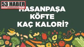 Hasanpaşa Köftesi kaç kalori? Hasanpaşa Köftesinin besin değerleri neler?