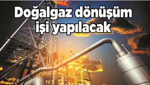 DOĞAL GAZ DÖNÜŞÜMÜ İŞİ YAPILACAK