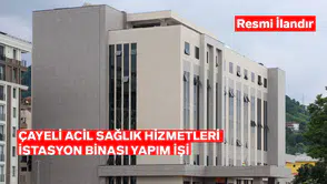ÇAYELİ ACİL SAĞLIK HİZMETLERİ İSTASYON BİNASI YAPIM İŞİ