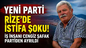 Yeni Parti Rize’de İstifa Şoku! İş İnsanı Cengiz Şafak Partiden Ayrıldı