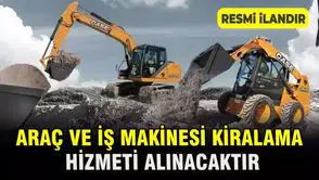 ARAÇ VE İŞ MAKİNESİ KİRALAMA HİZMETİ ALINACAKTIR