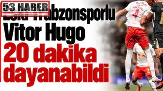 Vitor Hugo, Eski Trabzonsporlu Oyuncu, Sahada Sadece 20 Dakika Kalabildi!