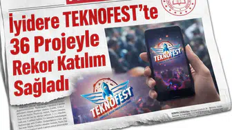 İyidere TEKNOFEST’te 36 Projeyle Rekor Katılım Sağladı
