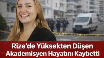 Rize'de Yüksekten Düşen Akademisyen Yaşamını Yitirdi