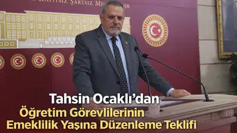 Tahsin Ocaklı’dan Öğretim Görevlilerinin Emeklilik Yaşına Düzenleme Teklifi