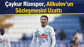 Çaykur Rizespor, Alikulov'un Sözleşmesini Uzattı