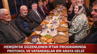 Hemşin’de Düzenlenen İftar Programında Protokol ve Vatandaşlar Bir Araya Geldi