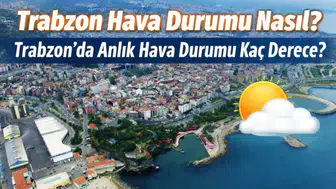Trabzon Hava Durumu: 10 Mart 2026 Salı Günü Trabzon’da Sıcaklık Kaç Derece, Yağış Var mı?