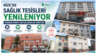 Rize’de Sağlık Tesisleri Yenileniyor: Modern Hizmet İçin Çalışmalar