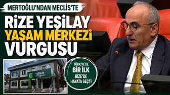 Mertoğlu’ndan Meclis’te Rize Yeşilay Yaşam Merkezi Vurgusu