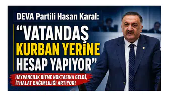 DEVA Partili Hasan Karal: Vatandaş Kurban Yerine Hesap Yapıyor