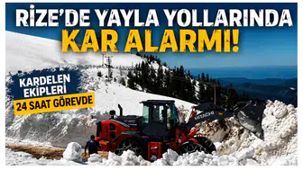Rize’de Yayla Yollarında Kar Alarmı: Kardelen Ekipleri 24 Saat Görevde
