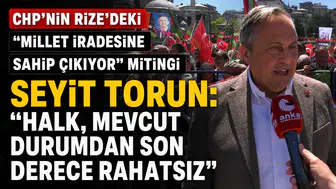 CHP’nin Rize'deki "Millet İradesine Sahip Çıkıyor" Mitinginde Seyit Torun: "Halk, Mevcut Durumdan Son Derece Rahatsız"