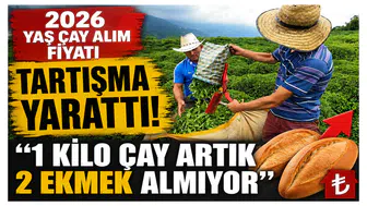2026 Yaş Çay Alım Fiyatı Tartışma Yarattı: 1 Kilo Çay Artık 2 Ekmek Almıyor