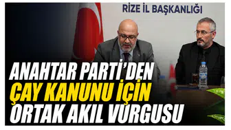 Anahtar Parti’den Çay Kanunu İçin Ortak Akıl Vurgusu